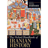 The Oxford Handbook of Iranian History [Paperback]