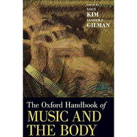 The Oxford Handbook of Music and the Body [Hardcover]
