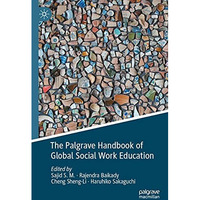 The Palgrave Handbook of Global Social Work Education [Paperback]