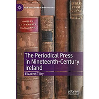The Periodical Press in Nineteenth-Century Ireland [Hardcover]