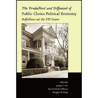 The Production and Diffusion of Public Choice Political Economy: Reflections on  [Hardcover]