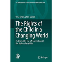 The Rights of the Child in a Changing World: 25 Years after The UN Convention on [Hardcover]