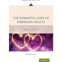 The Romantic Lives of Emerging Adults: Getting from I to We [Paperback]