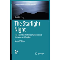 The Starlight Night: The Sky in the Writings of Shakespeare, Tennyson, and Hopki [Paperback]