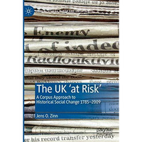 The UK at Risk: A Corpus Approach to Historical Social Change 17852009 [Paperback]