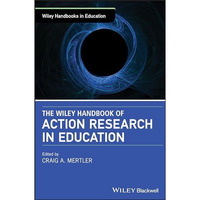 The Wiley Handbook of Action Research in Education [Hardcover]