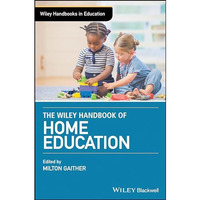 The Wiley Handbook of Home Education [Hardcover]