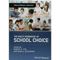 The Wiley Handbook of School Choice [Hardcover]