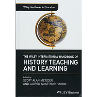 The Wiley International Handbook of History Teaching and Learning [Hardcover]