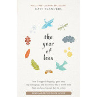 The Year of Less: How I Stopped Shopping, Gave Away My Belongings, and Discovere [Paperback]