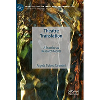 Theatre Translation: A Practice as Research Model [Paperback]
