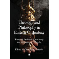 Theology and Philosophy in Eastern Orthodoxy: Essays on Orthodox Christianity an [Paperback]