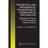 Theoretical and Mathematical Foundations of Human Health Risk Analysis: Biophysi [Hardcover]