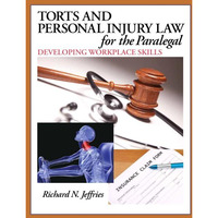 Torts and Personal Injury Law for the Paralegal: Developing Workplace Skills [Hardcover]