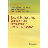 Towards Mathematics, Computers and Environment: A Disasters Perspective [Paperback]