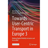 Towards User-Centric Transport in Europe 3: Making Digital Mobility Inclusive an [Hardcover]