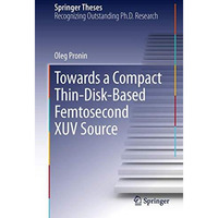 Towards a Compact Thin-Disk-Based Femtosecond XUV Source [Hardcover]