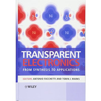 Transparent Electronics: From Synthesis to Applications [Hardcover]