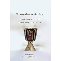 Transubstantiation : Theology, History, and Christian Unity [Paperback]