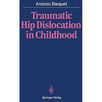 Traumatic Hip Dislocation in Childhood [Paperback]