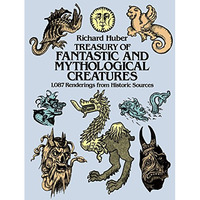Treasury of Fantastic and Mythological Creatures: 1,087 Renderings from Historic [Paperback]