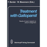 Treatment with Gallopamil: Results of recent research on calcium antagonism [Paperback]