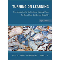 Turning on Learning: Five Approaches for Multicultural Teaching Plans for Race,  [Paperback]