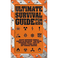 Ultimate Survival Guide For Kids [Paperback]