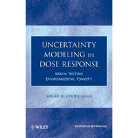 Uncertainty Modeling in Dose Response: Bench Testing Environmental Toxicity [Hardcover]