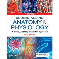 Understanding Anatomy & Physiology: A Visual, Auditory, Interactive Approach [Paperback]
