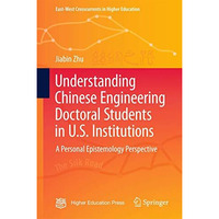 Understanding Chinese Engineering Doctoral Students in U.S. Institutions: A pers [Hardcover]