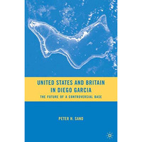 United States and Britain in Diego Garcia: The Future of a Controversial Base [Paperback]