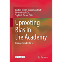 Uprooting Bias in the Academy: Lessons from the Field [Hardcover]