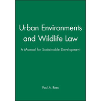 Urban Environments and Wildlife Law: A Manual for Sustainable Development [Hardcover]