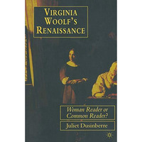 Virginia Woolf's Renaissance: Woman Reader or Common Reader? [Paperback]