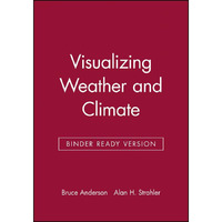 Visualizing Weather and Climate [Loose-leaf]