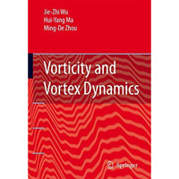 Vorticity and Vortex Dynamics [Paperback]