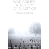 War Crimes, Atrocity and Justice [Hardcover]