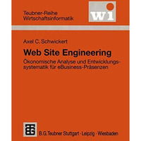 Web Site Engineering: ?konomische Analyse und Entwicklungssystematik f?r eBusine [Paperback]