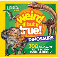 Weird But True! Dinosaurs: 300 Dino-Mite Facts to Sink Your Teeth Into [Hardcover]