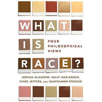 What Is Race?: Four Philosophical Views [Paperback]