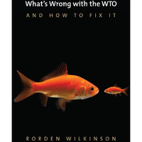 What's Wrong with the WTO and How to Fix It [Paperback]