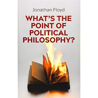 What's the Point of Political Philosophy? [Paperback]