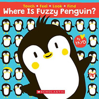 Where Is Fuzzy Penguin? A Touch, Feel, Look, and Find Book! [Board book]