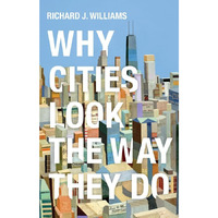 Why Cities Look the Way They Do [Hardcover]