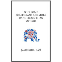 Why Some Politicians Are More Dangerous Than Others [Paperback]