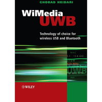 WiMedia UWB: Technology of Choice for Wireless USB and Bluetooth [Hardcover]