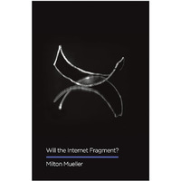 Will the Internet Fragment?: Sovereignty, Globalization and Cyberspace [Hardcover]