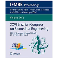 XXVI Brazilian Congress on Biomedical Engineering: CBEB 2018, Arma??o de Buzios, [Paperback]