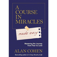 A Course in Miracles Made Easy: Mastering the Journey from Fear to Love [Paperback]